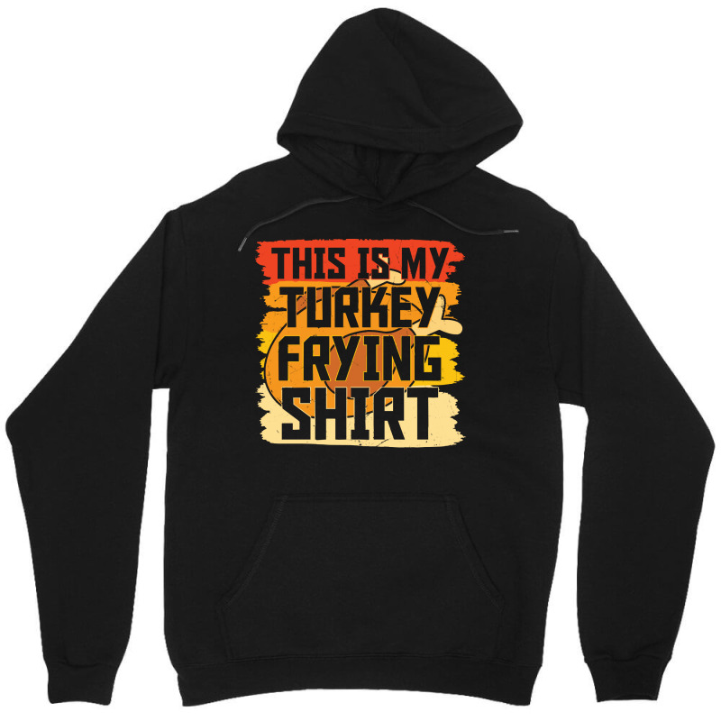 Thanksgiving Turkey Frying Shirt Unisex Hoodie | Artistshot