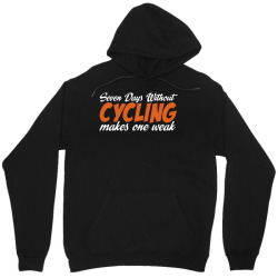 Seven Days Without Cycling Makes One Weak Unisex Hoodie | Artistshot