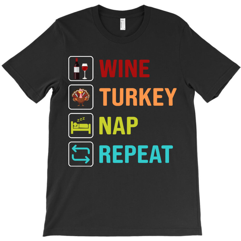 Thanksgiving Wine Turkey Nap Repeat T-shirt | Artistshot