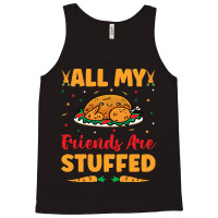 Thanksgiving Turkey All My Friends Are Stuffed Tank Top | Artistshot