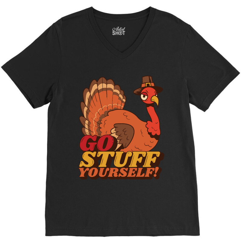 Thanksgiving Turkey Anti Thanksgiving Design - Go Stuff Yourself V-neck Tee | Artistshot