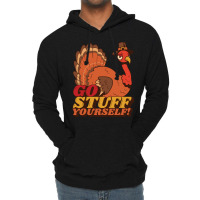 Thanksgiving Turkey Anti Thanksgiving Design - Go Stuff Yourself Lightweight Hoodie | Artistshot