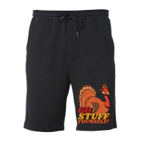 Thanksgiving Turkey Anti Thanksgiving Design - Go Stuff Yourself Fleece Short | Artistshot