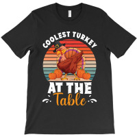 Thanksgiving Turkey Coolest Turkey At The Table Funny Cool Family T-shirt | Artistshot