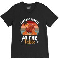 Thanksgiving Turkey Coolest Turkey At The Table Funny Cool Family V-neck Tee | Artistshot