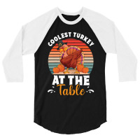 Thanksgiving Turkey Coolest Turkey At The Table Funny Cool Family 3/4 Sleeve Shirt | Artistshot