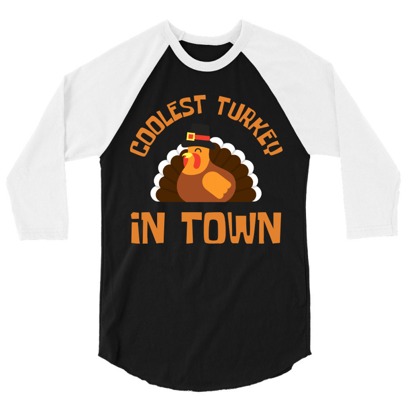 Thanksgiving Turkey Coolest Turkey In Town - Thanksgiving Day 3/4 Sleeve Shirt | Artistshot