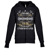 It's An Escondido Thing You Wouldn't Understand Youth Zipper Hoodie | Artistshot