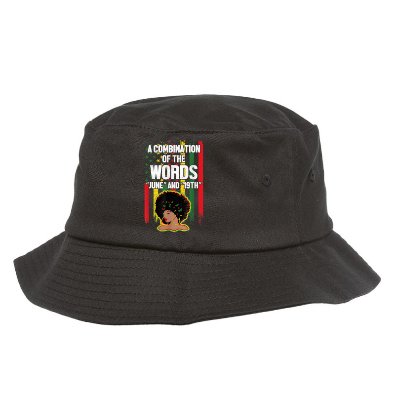 Combination Of The Words June 19th Women Black History T Shirt Bucket Hat by cm-arts | Artistshot