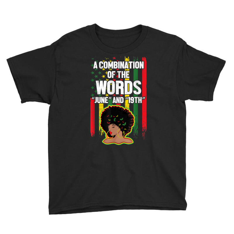 Combination Of The Words June 19th Women Black History T Shirt Youth Tee by cm-arts | Artistshot