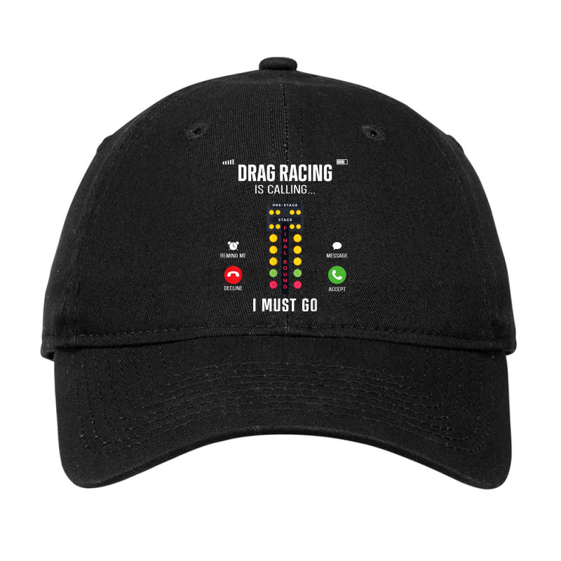 Drag Racing Race Car Phone Display Drag Racing Is Calling I T Shirt Adjustable Cap by cm-arts | Artistshot