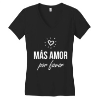 Womens Mas Amor Por Favor Cute Latin Quote Peace Love V-neck Women's V-neck T-shirt | Artistshot