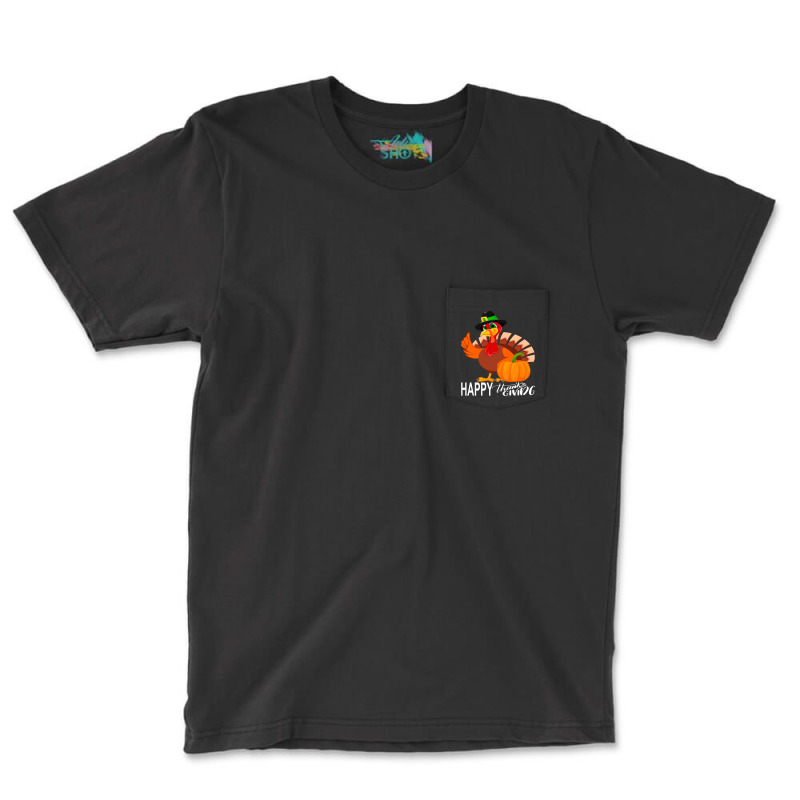 Thanksgiving Turkey Happy Thanks Giving Turkey Day Funny Gift Pocket T-shirt | Artistshot