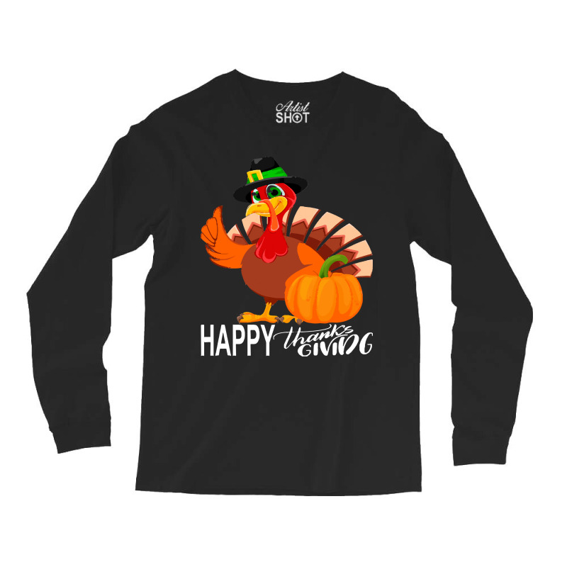 Thanksgiving Turkey Happy Thanks Giving Turkey Day Funny Gift Long Sleeve Shirts | Artistshot