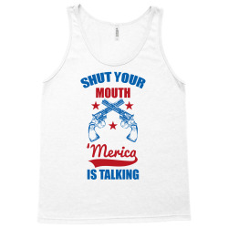 SHUT YOUR MOUTH 'MERICA IS TALKING Tank Top | Artistshot