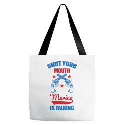 SHUT YOUR MOUTH 'MERICA IS TALKING Tote Bags | Artistshot