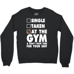Single Taken At The Gym Crewneck Sweatshirt | Artistshot
