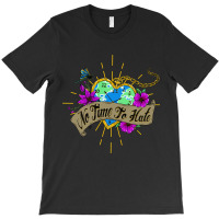 No Time To Hate T-shirt | Artistshot