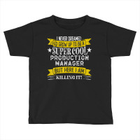 Funny Production Manager Shirts Job Title Professions T Shirt Toddler T-shirt | Artistshot