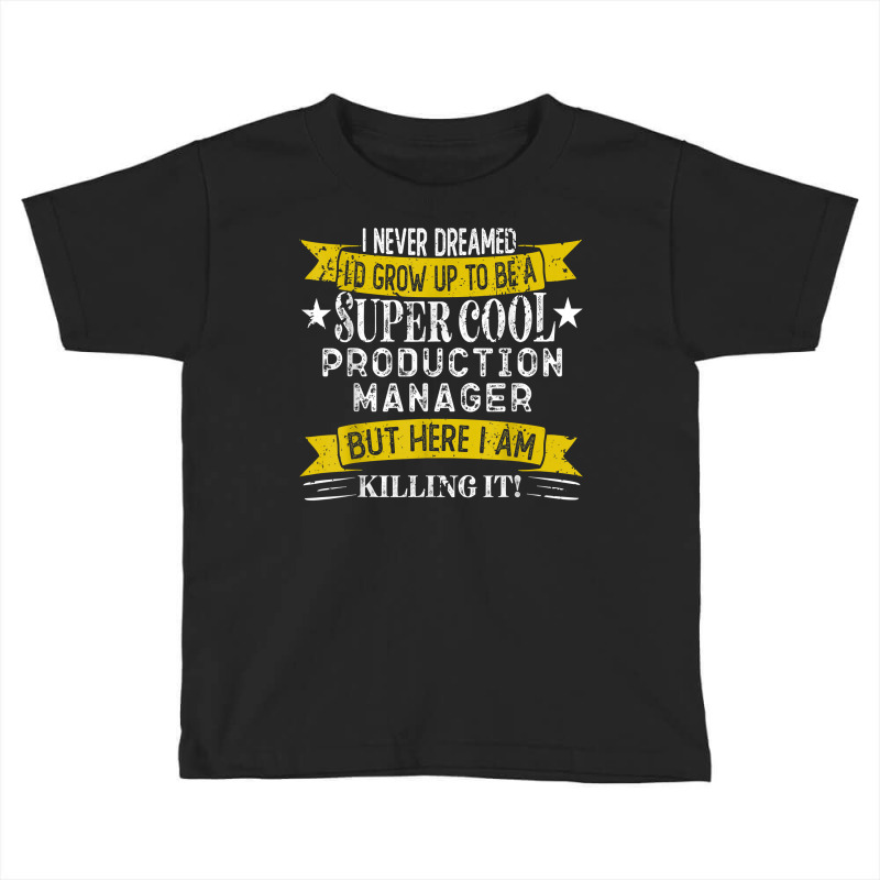 Funny Production Manager Shirts Job Title Professions T Shirt Toddler T-shirt | Artistshot