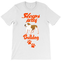 Sleeps With Bulldog T-shirt | Artistshot