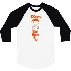 Sleeps With Bull Terrier 3/4 Sleeve Shirt | Artistshot