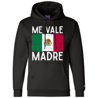 Me Vale Madre Spanish Slang Quote Mexican Flag Champion Hoodie | Artistshot