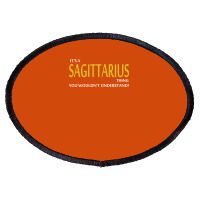 It's A Sagittarius Thing Oval Patch | Artistshot