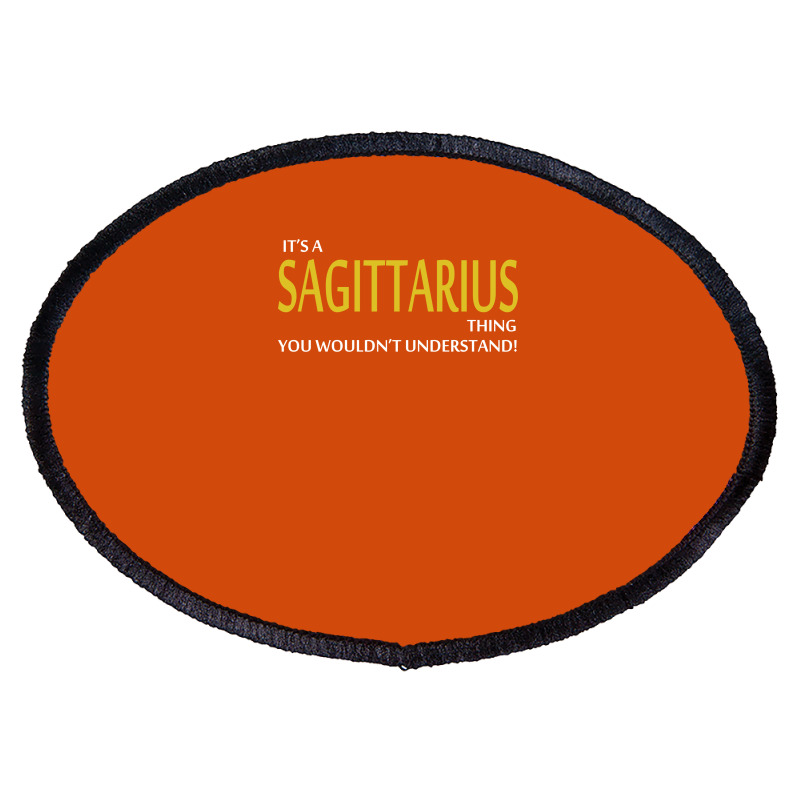 It's A Sagittarius Thing Oval Patch | Artistshot