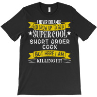 Funny Short Order Cook Shirts Job Title Professions T Shirt T-shirt | Artistshot