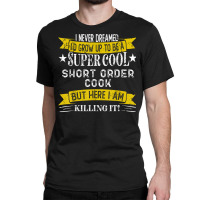 Funny Short Order Cook Shirts Job Title Professions T Shirt Classic T-shirt | Artistshot