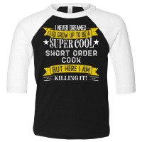 Funny Short Order Cook Shirts Job Title Professions T Shirt Toddler 3/4 Sleeve Tee | Artistshot