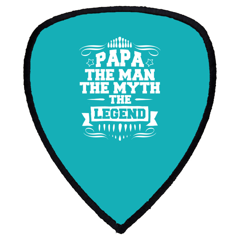 Papa The Man The Myth The Legend Shield S Patch | Artistshot