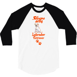 Sleeps With Labrador Retriever 3/4 Sleeve Shirt | Artistshot