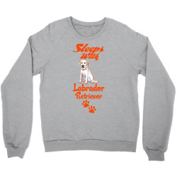Sleeps With Labrador Retriever Crewneck Sweatshirt | Artistshot