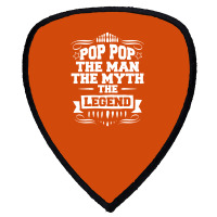 Pop Pop The Man The Myth The Legend Shield S Patch | Artistshot