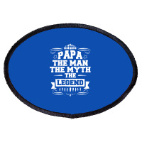 Papa The Man The Myth The Legend Oval Patch | Artistshot