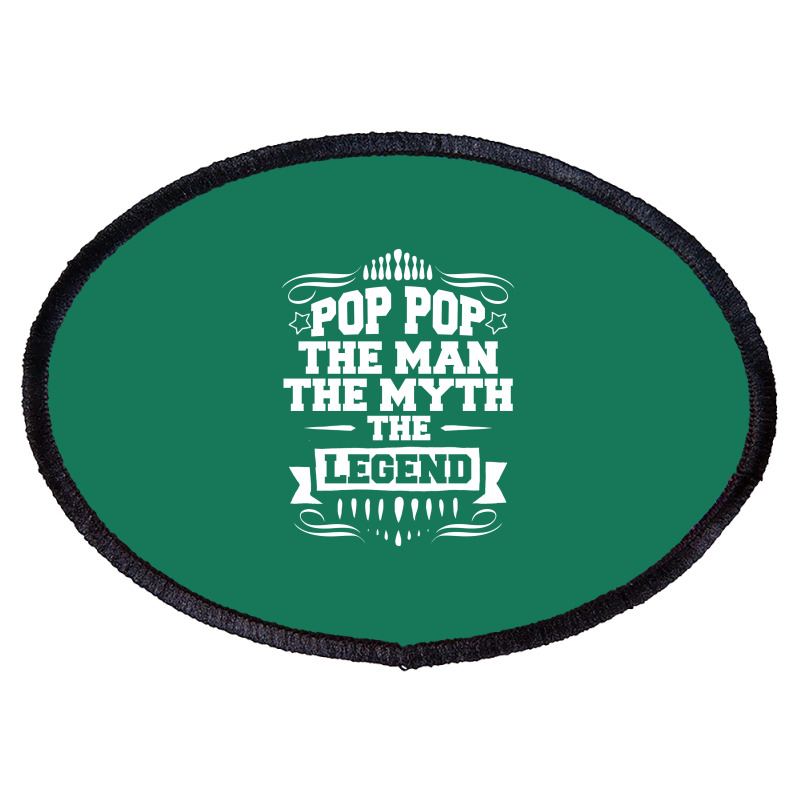 Pop Pop The Man The Myth The Legend Oval Patch | Artistshot