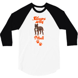 Sleeps With Pitbull 3/4 Sleeve Shirt | Artistshot