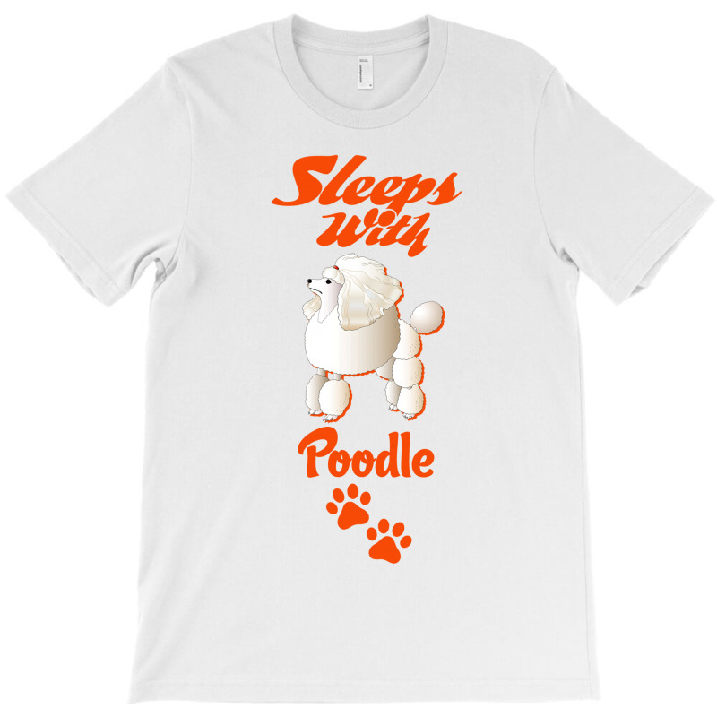 Sleeps With Poodle T-shirt | Artistshot