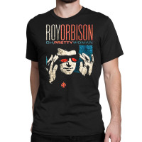 Roy, Orbison, Pretty, Woman, Roy Orbison, Pretty Womans, Roy Orbison,  Classic T-shirt | Artistshot