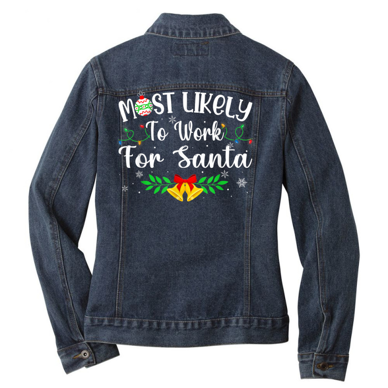 Funny Xmas Most Likely To Work For Santa Women Men Ladies Denim Jacket by August | Artistshot