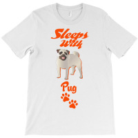 Sleeps With Pug T-shirt | Artistshot