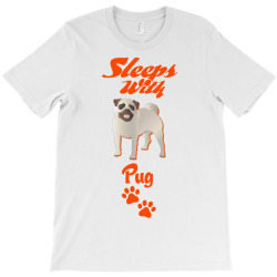 Sleeps With Pug T-Shirt | Artistshot