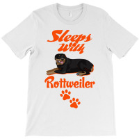 Sleeps With Rottweiler T-shirt | Artistshot