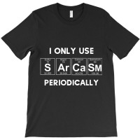 Sarcasm Periodic Table Humor T-shirt | Artistshot