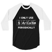 Sarcasm Periodic Table Humor 3/4 Sleeve Shirt | Artistshot