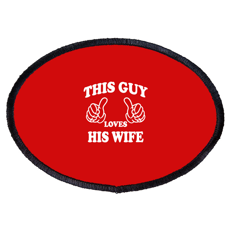 This Guy Loves His Wife Oval Patch | Artistshot