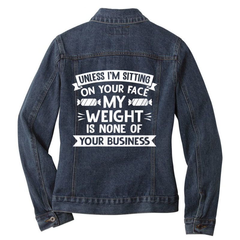 Womens Unless I'm Sitting On Your Face My Weight Quote V-neck Ladies Denim Jacket by cm-arts | Artistshot