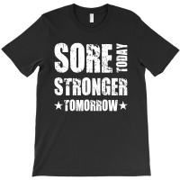 Sore Today, Stronger Tomorrow T-shirt | Artistshot